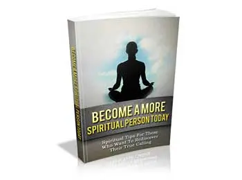 Become A More Spiritual Person Today