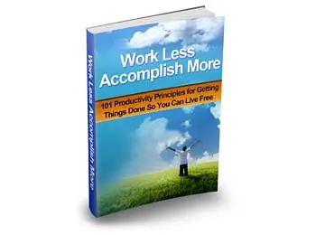 Work Less, Accomplish More