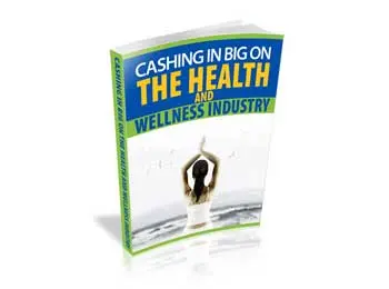Cashing In Big On The Health And Wellness Industry!