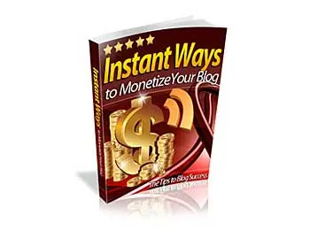Instant Ways To Monetize Your Blog