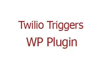Twilio Triggers WP Plugin