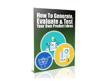 Generate, Evaluate & Test Your Own Product Ideas