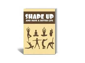 Shape Up And Have A Better Life