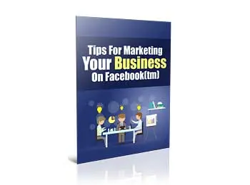 Tips For Marketing Your Business On Facebook