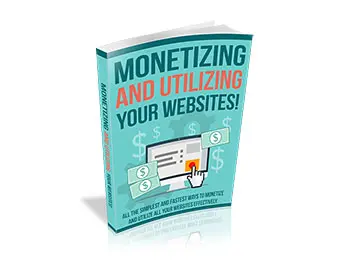 Monetizing And Utilizing Your Websites