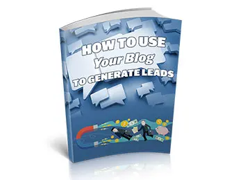 How To Use Your Blog To Generate Leads