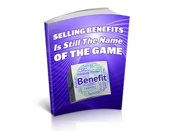 Selling Benefits Is Still The Name Of The Game