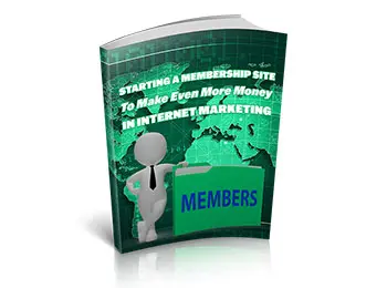Starting A Membership Site To Make Even More Money In Internet Marketing