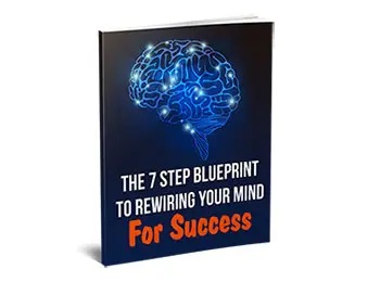 The 7 Step Blueprint To Rewiring Your Mind