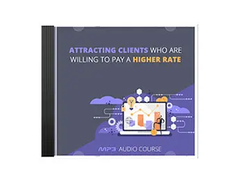 Attracting Clients Who Are Willing To Pay A Higher Rate