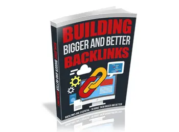 Building Bigger And Better Backlinks