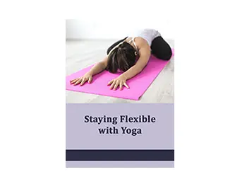 Staying Flexible with Yoga