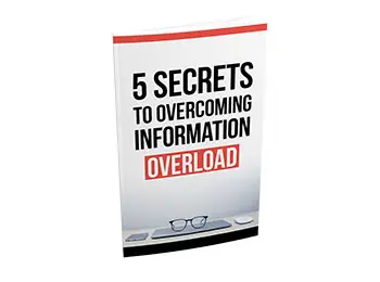 5 Secrets To Overcoming Information Overload
