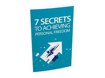 7 Secrets To Achieving Personal Freedom
