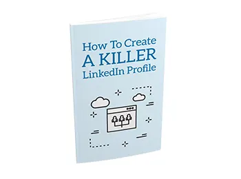 How To Create A Killer Linkedln Profile
