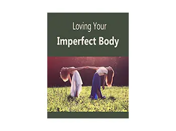 Loving Your Imperfect Body