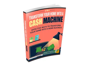 Transform Your Home Into A Cash Machine