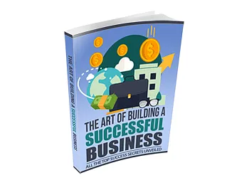 The Art of Building a Successful Business The Art of Building a Successful Business
