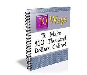 Ten Ways to Make $10 Thousand Dollars Online 